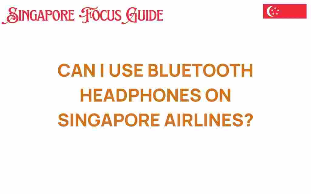 can-i-use-bluetooth-headphones-on-singapore-airlines