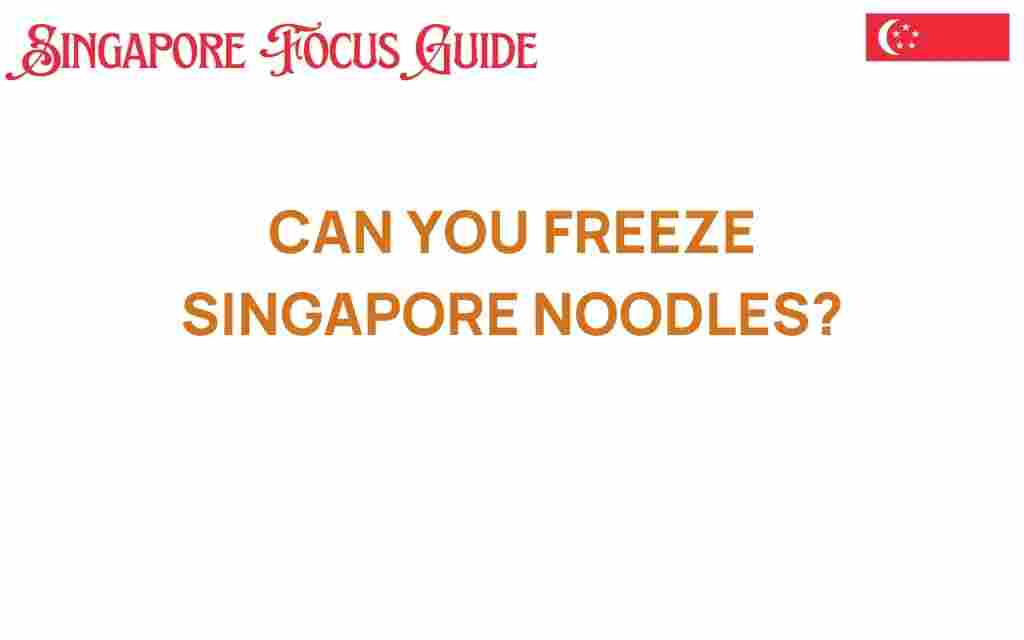 can-you-freeze-singapore-noodles