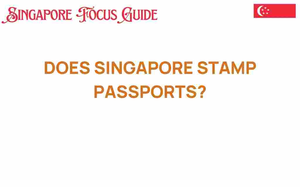 does-singapore-stamp-passports