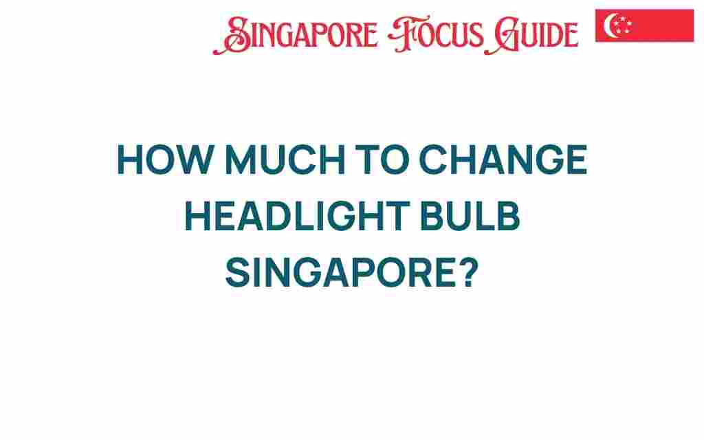 change-headlight-bulb-singapore