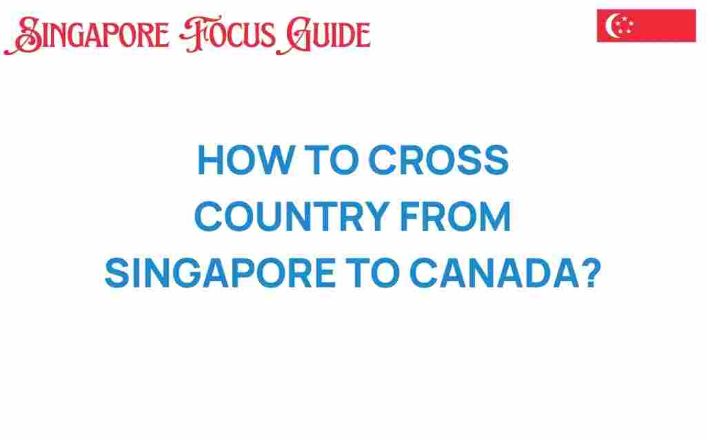 how-to-cross-country-from-singapore-to-canada