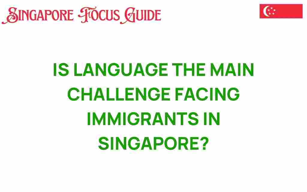 is-language-challenge-immigrants-singapore