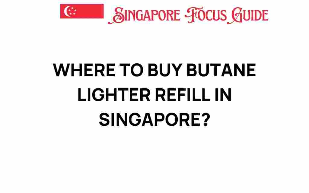 where-to-buy-butane-lighter-refill-singapore