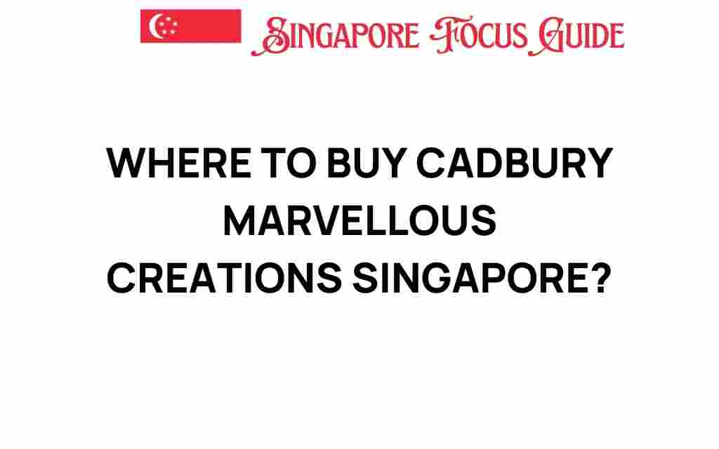 where-to-buy-cadbury-marvellous-creations-singapore