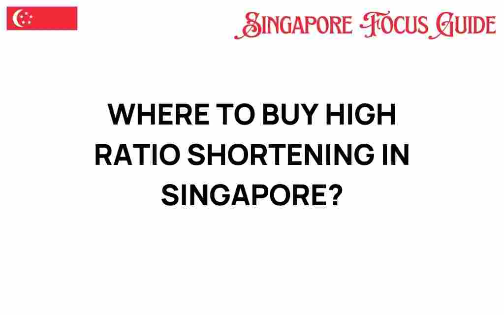 buy-high-ratio-shortening-singapore