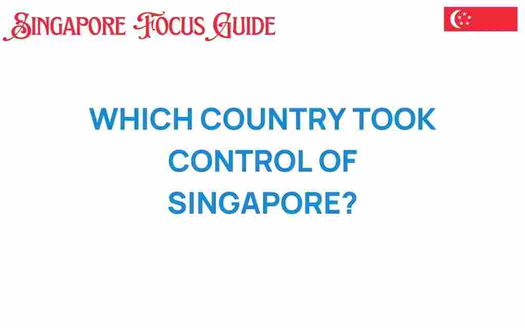 which-country-took-control-of-singapore