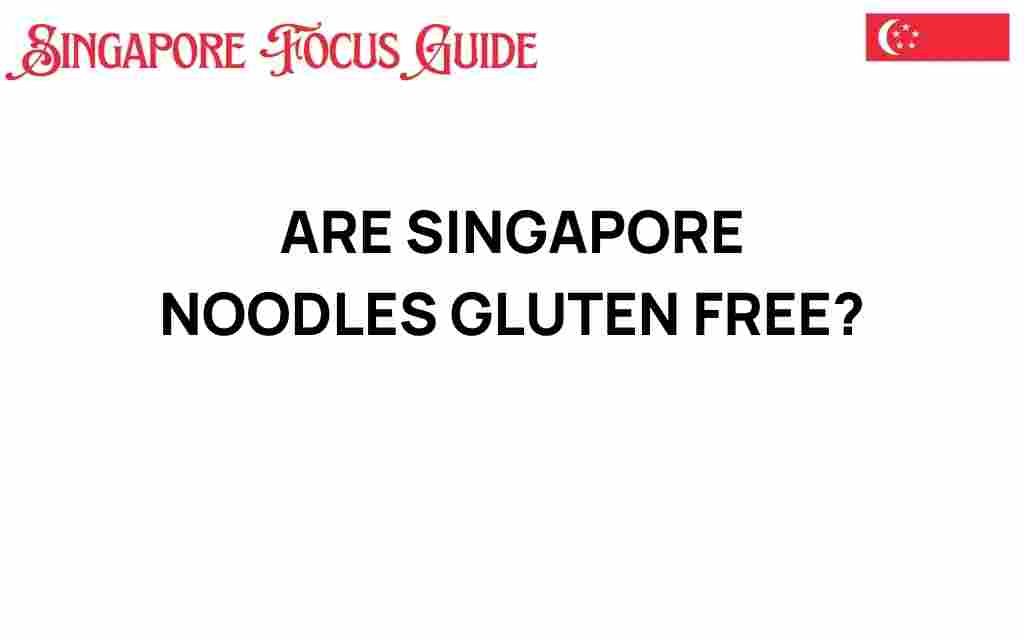 are-singapore-noodles-gluten-free