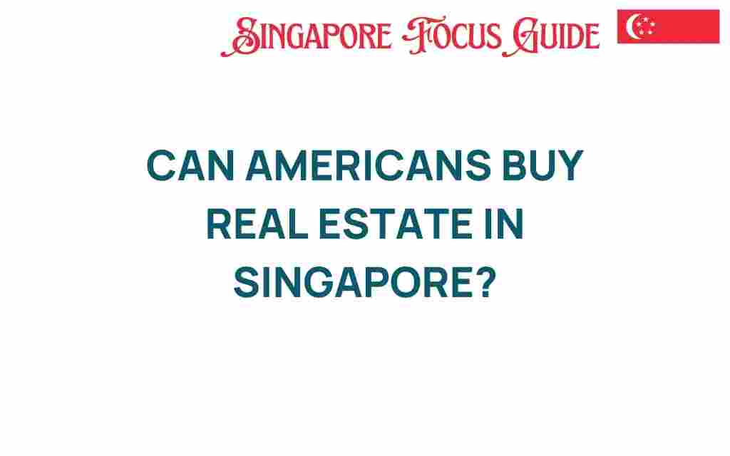 can-americans-buy-real-estate-in-singapore