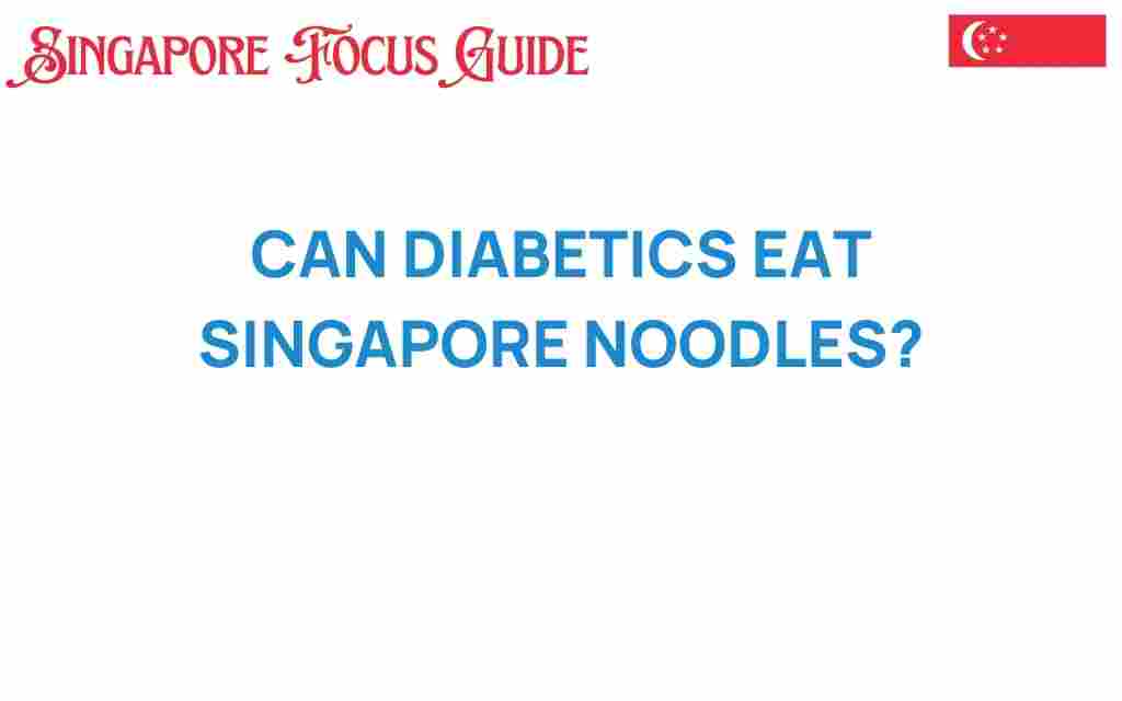 can-diabetics-eat-singapore-noodles