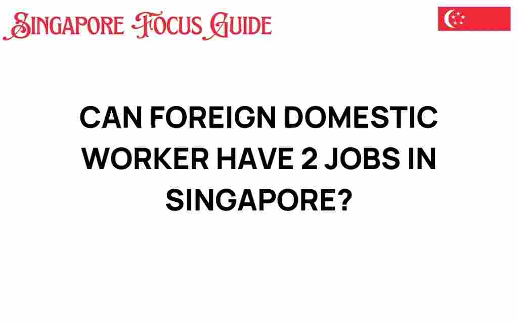 can-foreign-domestic-workers-have-2-jobs-singapore