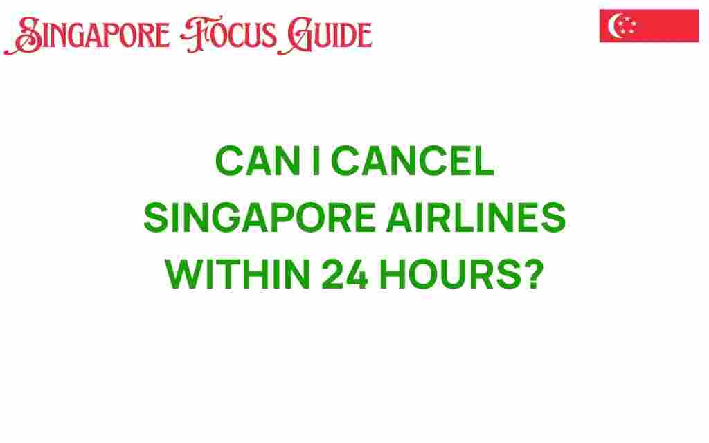 can-i-cancel-singapore-airlines-within-24-hours