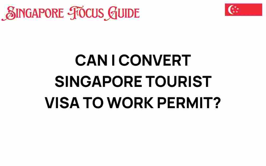 can-i-convert-singapore-tourist-visa-to-work-permit