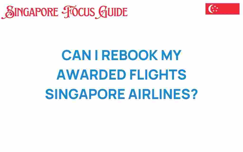 can-i-rebook-my-awarded-flights-singapore-airlines