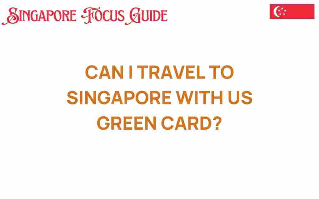 can-i-travel-to-singapore-with-us-green-card