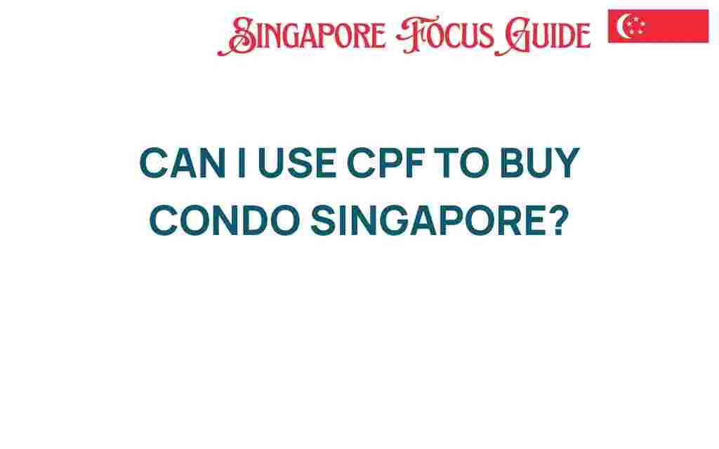 can-i-use-cpf-to-buy-condo-singapore