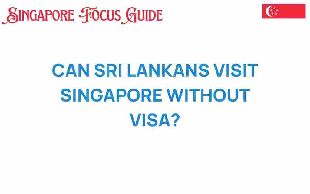 can-sri-lankans-visit-singapore-without-visa
