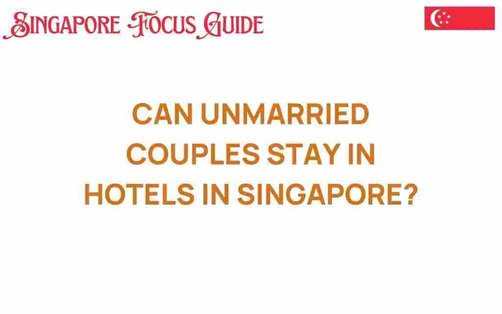 can-unmarried-couples-stay-in-hotels-singapore