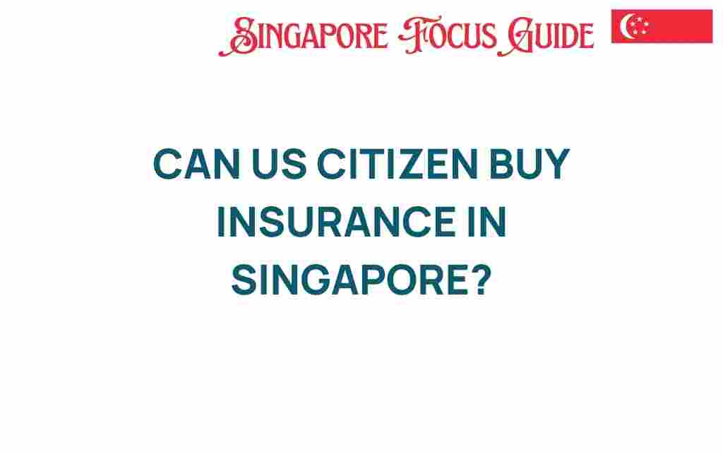 can-us-citizens-buy-insurance-in-singapore