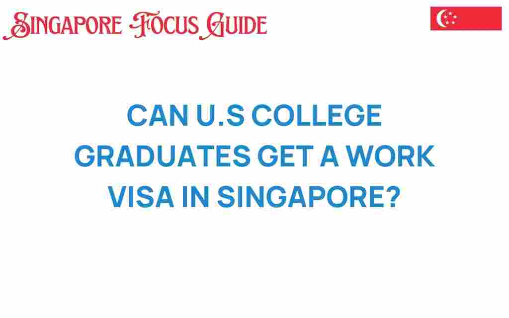 can-us-college-graduates-work-visa-singapore