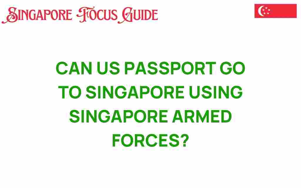 can-us-passport-enter-singapore-armed-forces