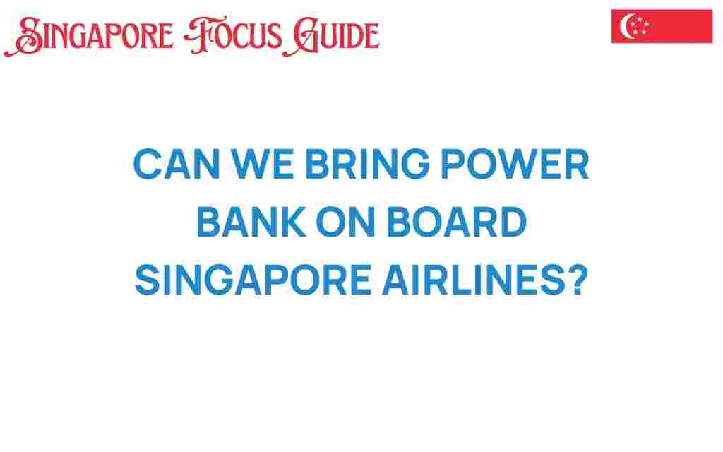 can-we-bring-power-bank-on-board-singapore-airlines