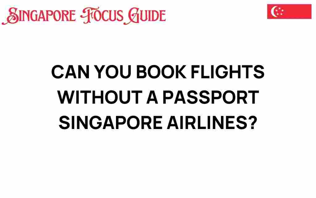 can-you-book-flights-without-a-passport-singapore-airlines