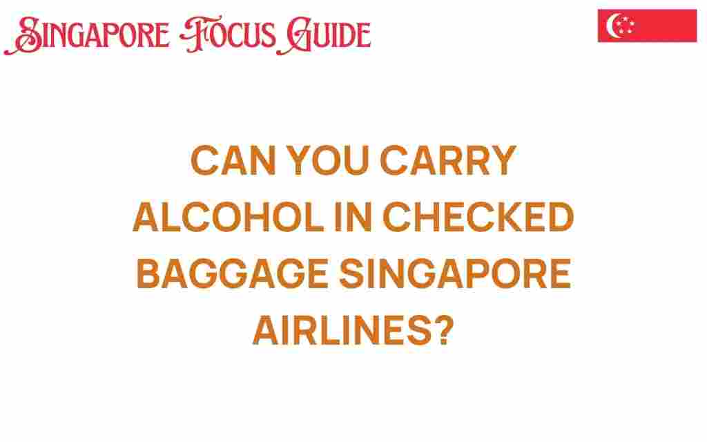can-you-carry-alcohol-checked-baggage-singapore-airlines