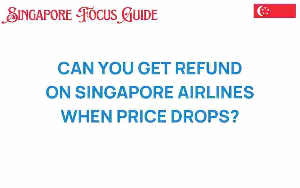 can-you-get-refund-singapore-airlines-price-drop