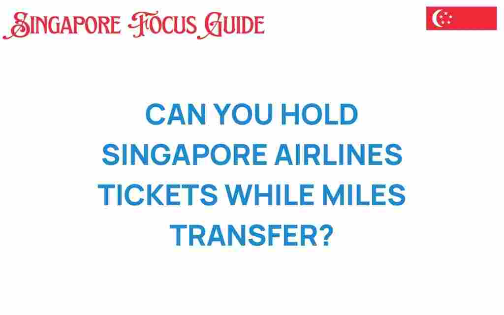 can-you-hold-singapore-airlines-tickets-while-miles-transfer