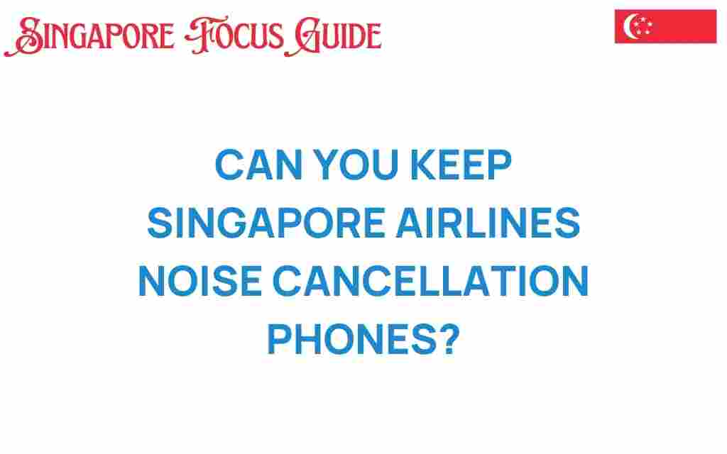 can-you-keep-singapore-airlines-noise-cancellation-headphones