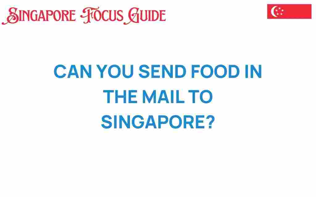 can-you-send-food-in-the-mail-to-singapore