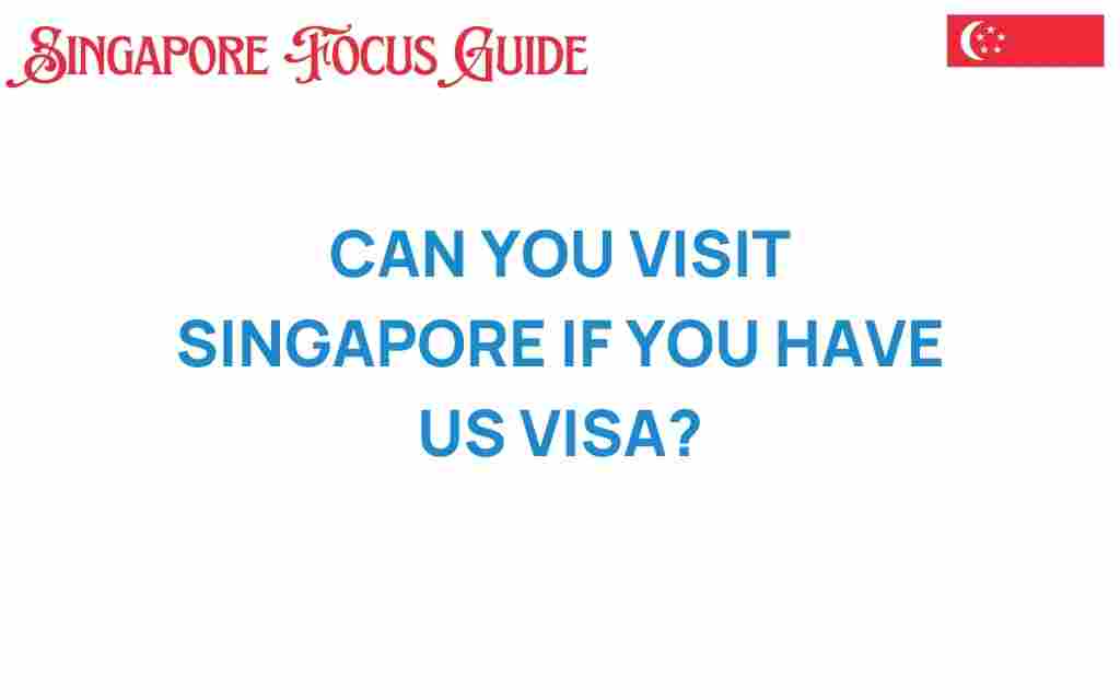 can-you-visit-singapore-with-us-visa