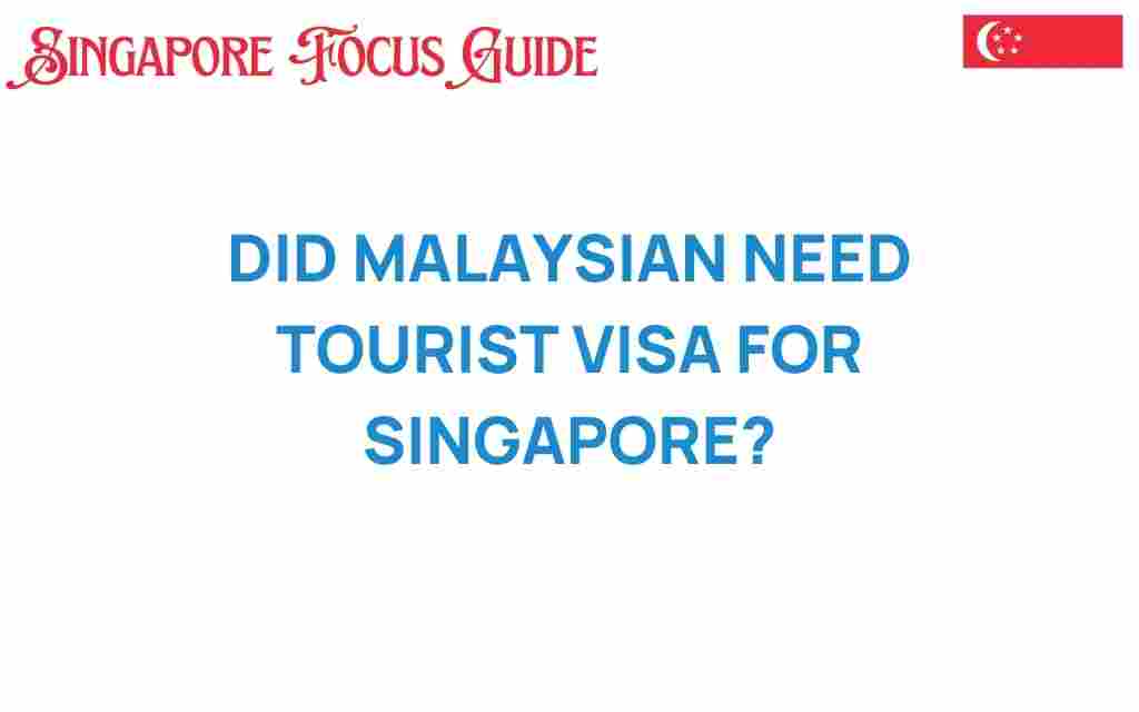 do-malaysians-need-tourist-visa-singapore