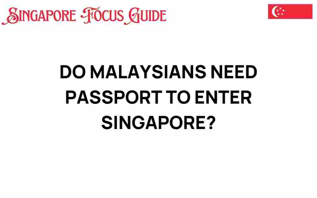 do-malaysians-need-passport-enter-singapore