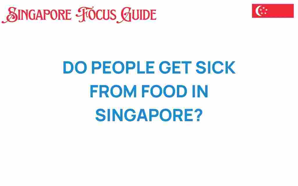 do-people-get-sick-from-food-in-singapore