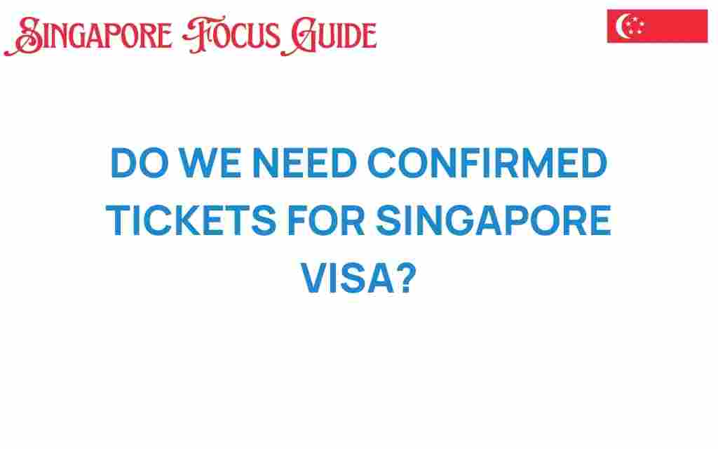 do-we-need-confirmed-tickets-for-singapore-visa