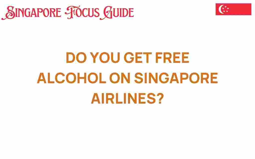 do-you-get-free-alcohol-on-singapore-airlines