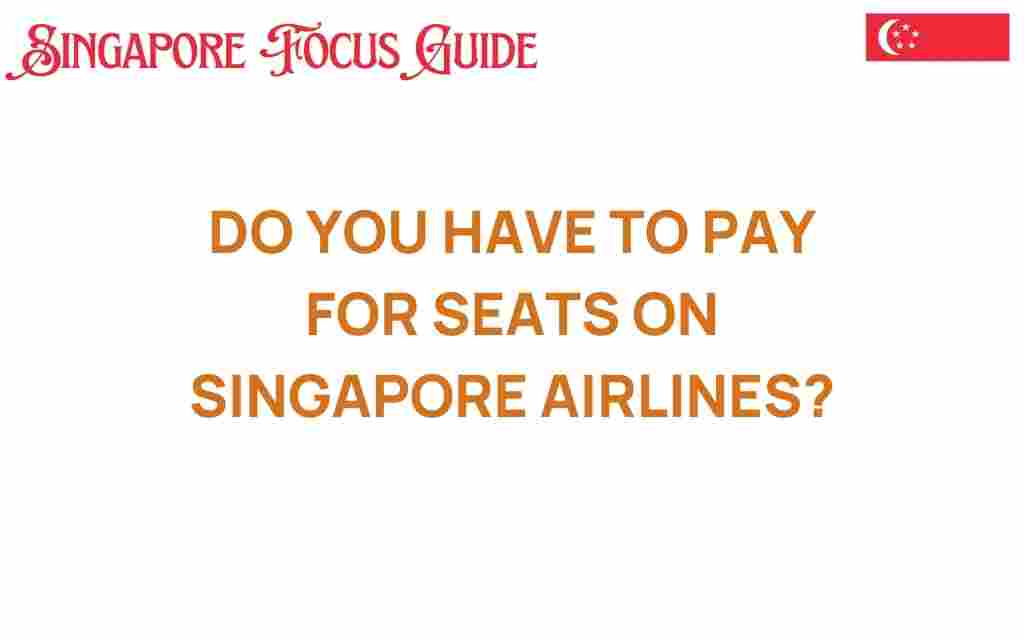 do-you-have-to-pay-for-seats-on-singapore-airlines