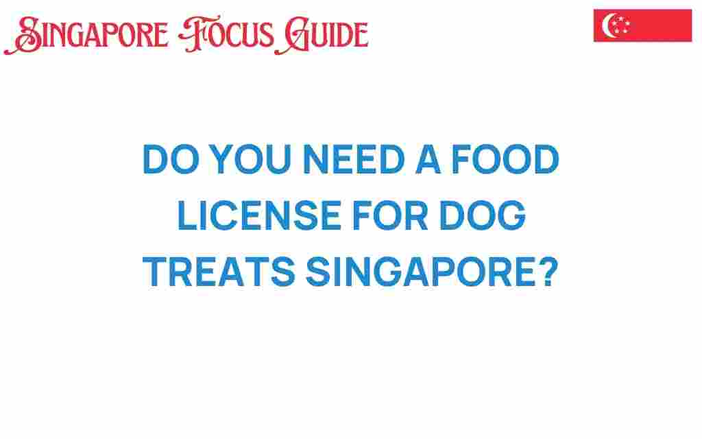 do-you-need-food-license-dog-treats-singapore