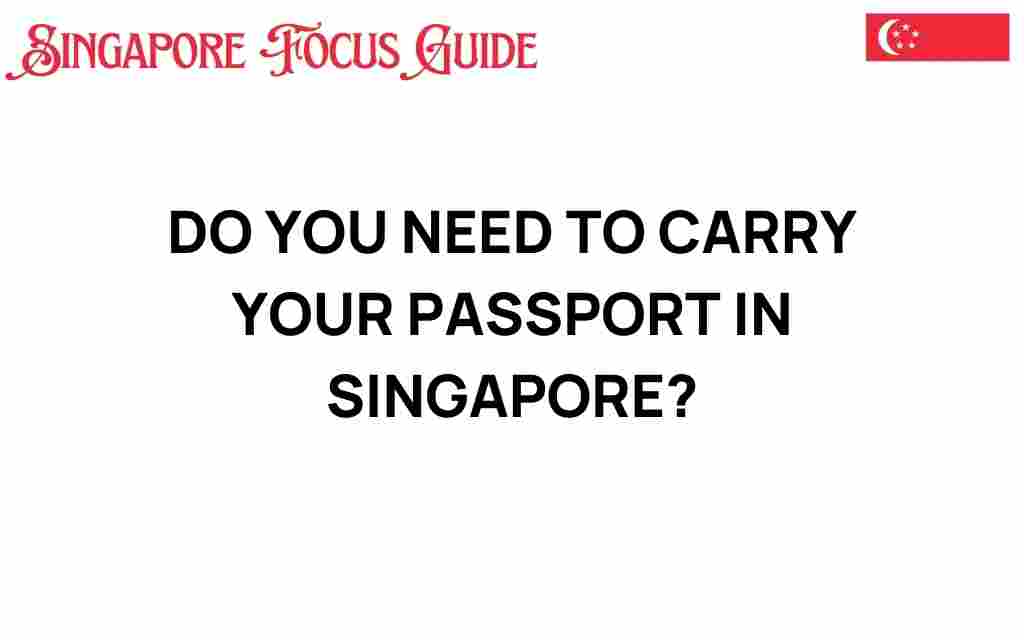 do-you-need-to-carry-your-passport-in-singapore