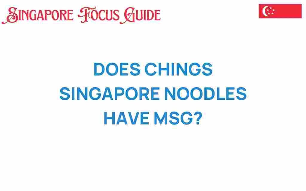 does-chings-singapore-noodles-have-msg