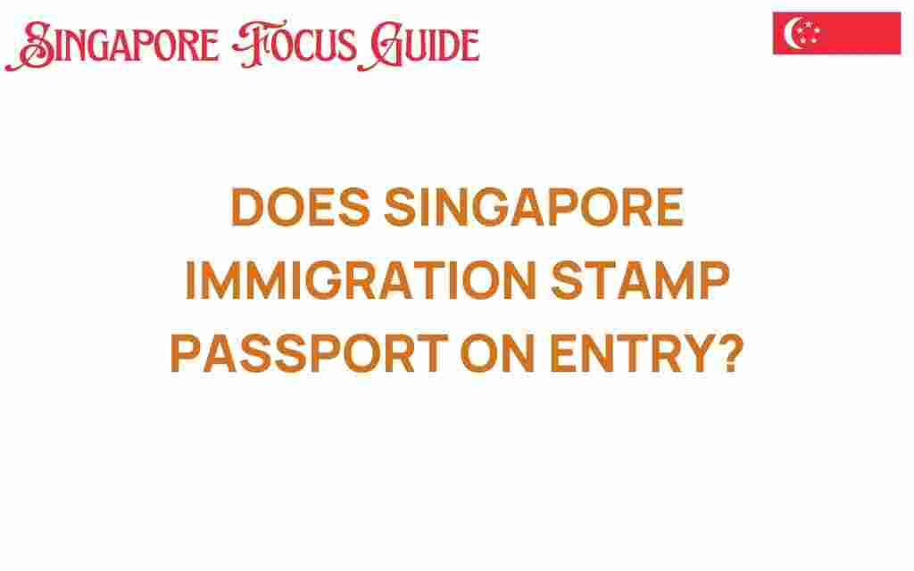 does-singapore-immigration-stamp-passport-entry