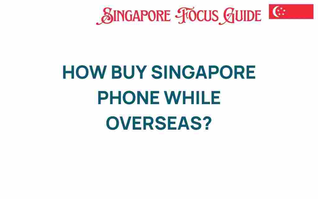 buy-singapore-phone-while-overseas