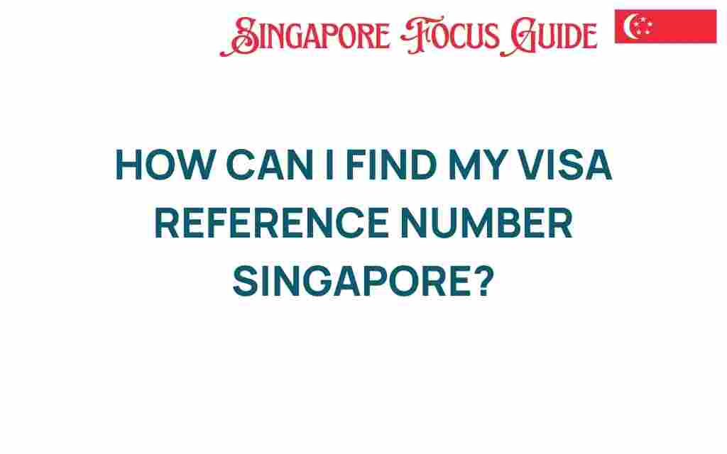 find-visa-reference-number-singapore