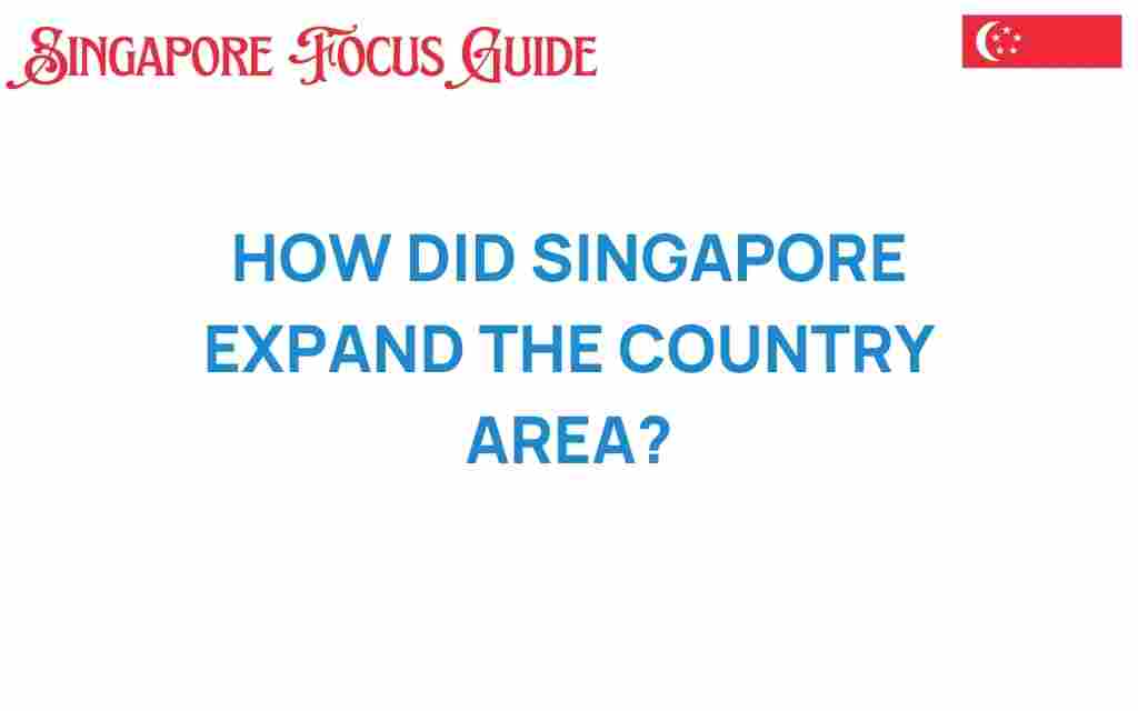 how-singapore-expanded-land-area