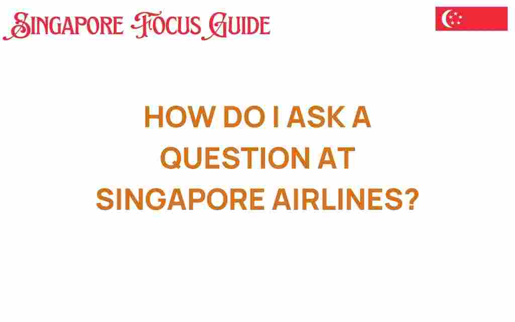 how-do-i-ask-a-question-at-singapore-airlines