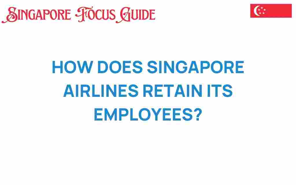 how-singapore-airlines-retains-employees