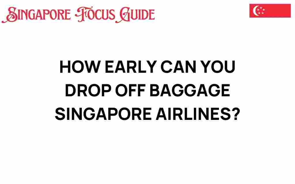 how-early-can-you-drop-off-baggage-singapore-airlines