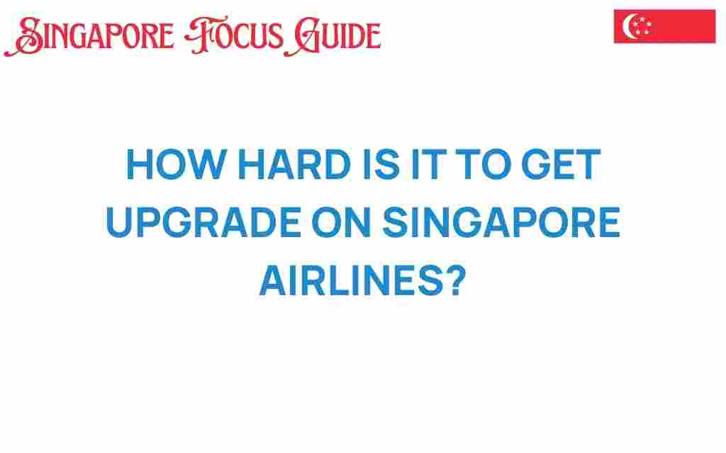 how-hard-is-it-to-get-upgrade-on-singapore-airlines