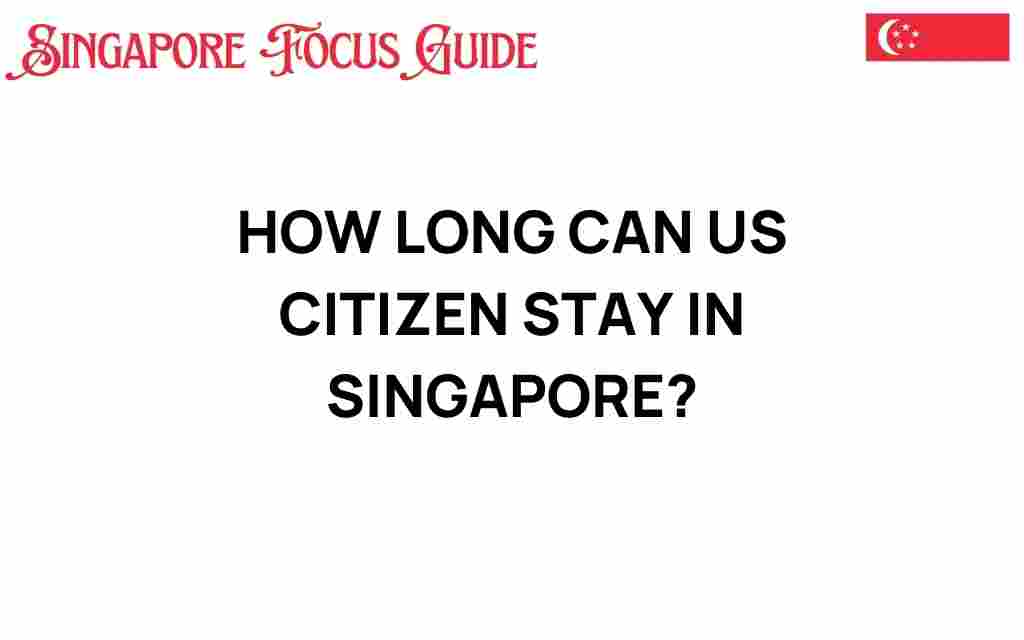 how-long-can-us-citizen-stay-in-singapore